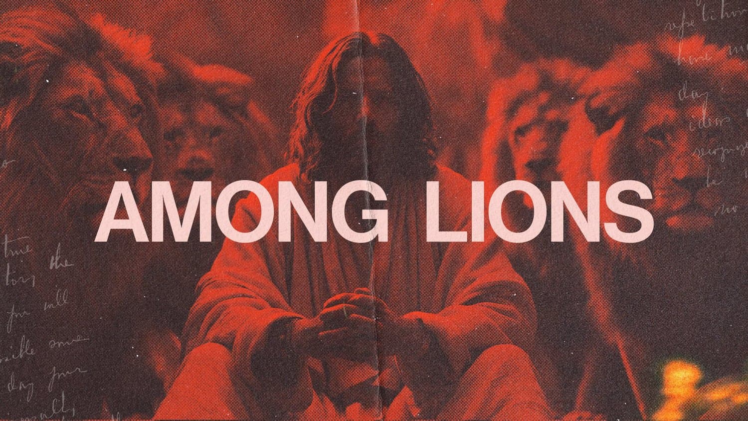A red duotone sermon title slide reading AMONG LIONS in pale pink capitals over a photograph of a robed figure seated between lions, with faint handwriting at the edges.