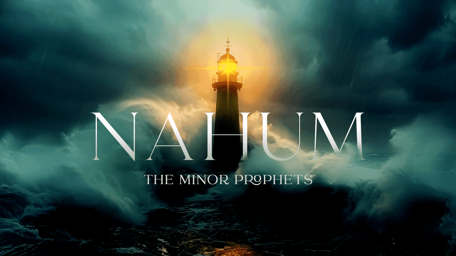 A stormy teal sermon title slide reading NAHUM in white serif capitals above THE MINOR PROPHETS, over a lighthouse struck by waves under dark clouds.