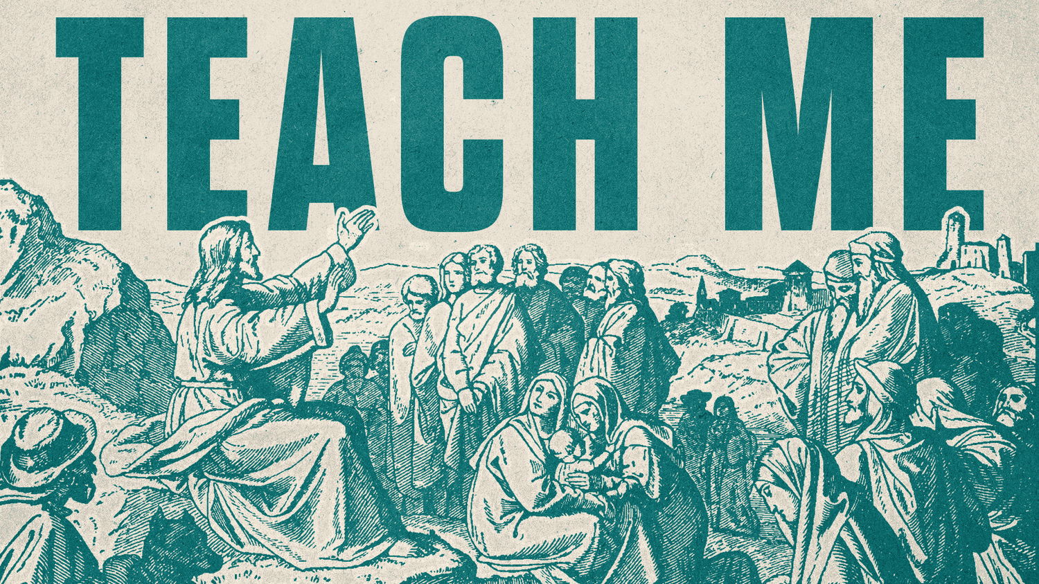 A cream sermon title slide reading TEACH ME in teal condensed capitals above a teal engraving of Jesus preaching to a seated crowd.