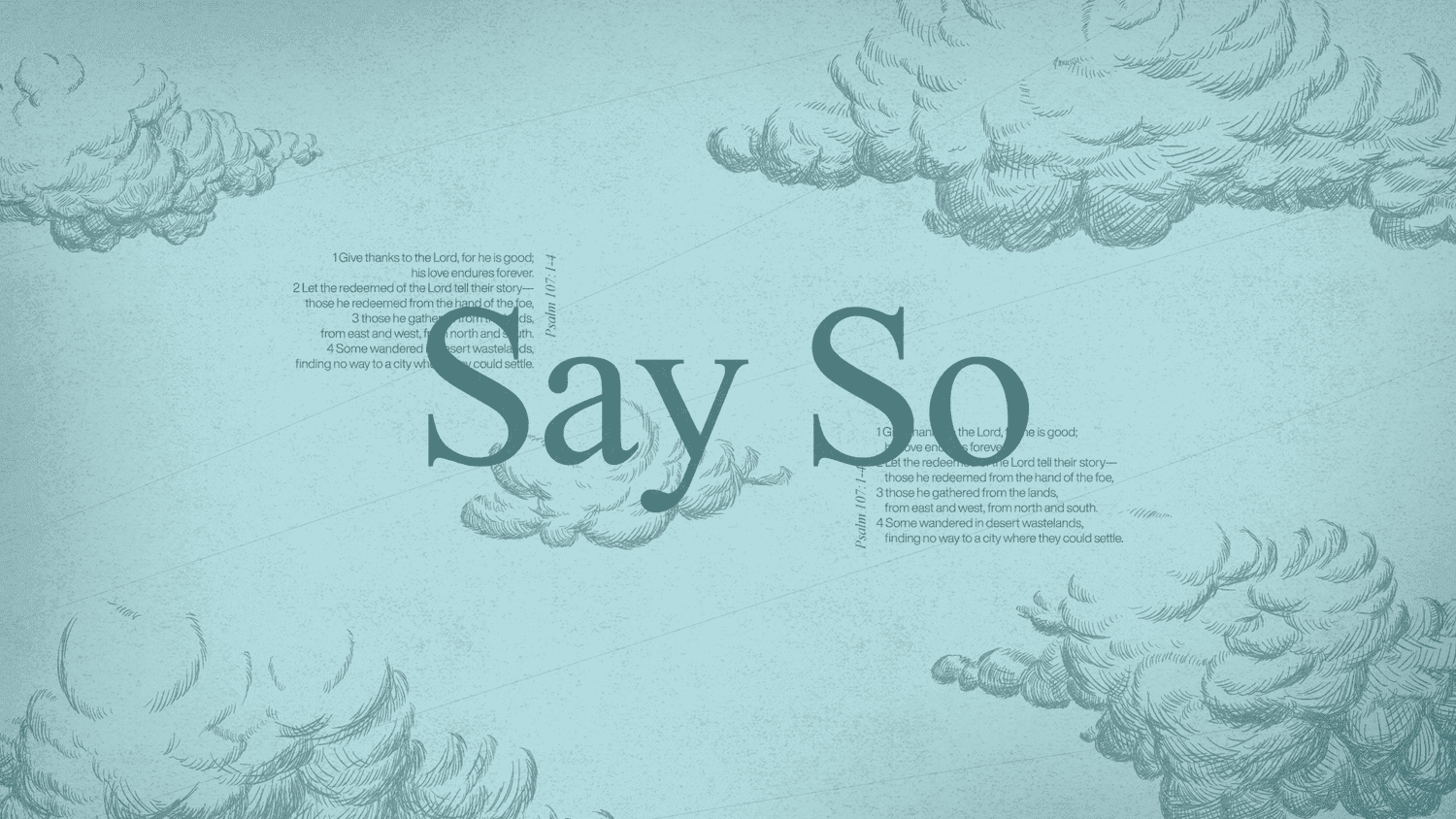 A pale blue slide reading Say So in large teal serif, over engraved cloud illustrations and two blocks of Psalm 107:1-4 set in small type.