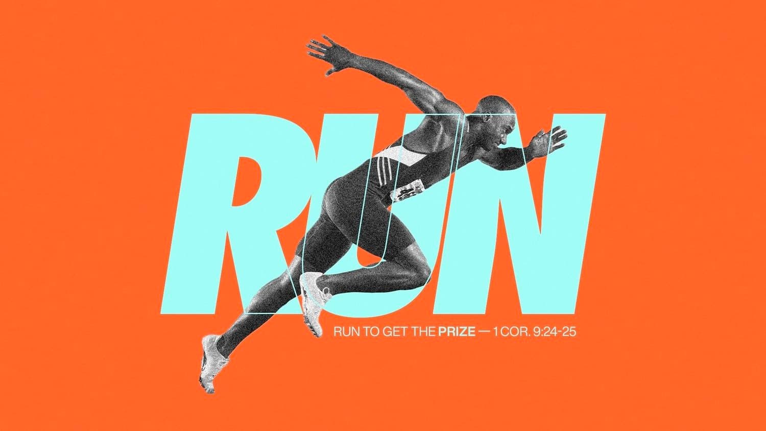An orange sermon title slide with RUN in pale mint capitals behind a black and white photograph of a sprinter, reading RUN TO GET THE PRIZE, 1 COR. 9:24-25.