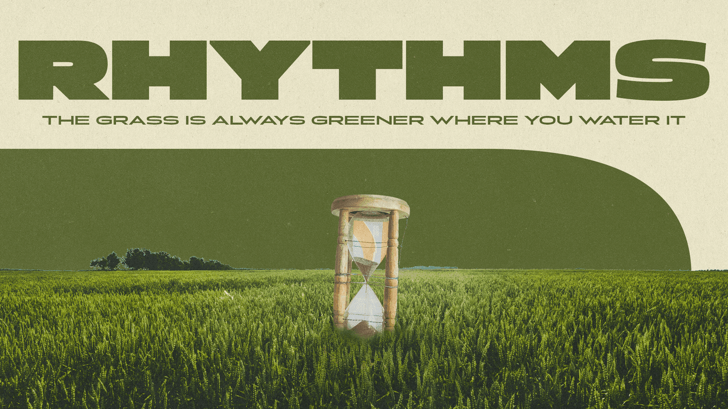 A green sermon title slide reading RHYTHMS in heavy olive capitals with THE GRASS IS ALWAYS GREENER WHERE YOU WATER IT, above a photograph of an hourglass in a wheat field.