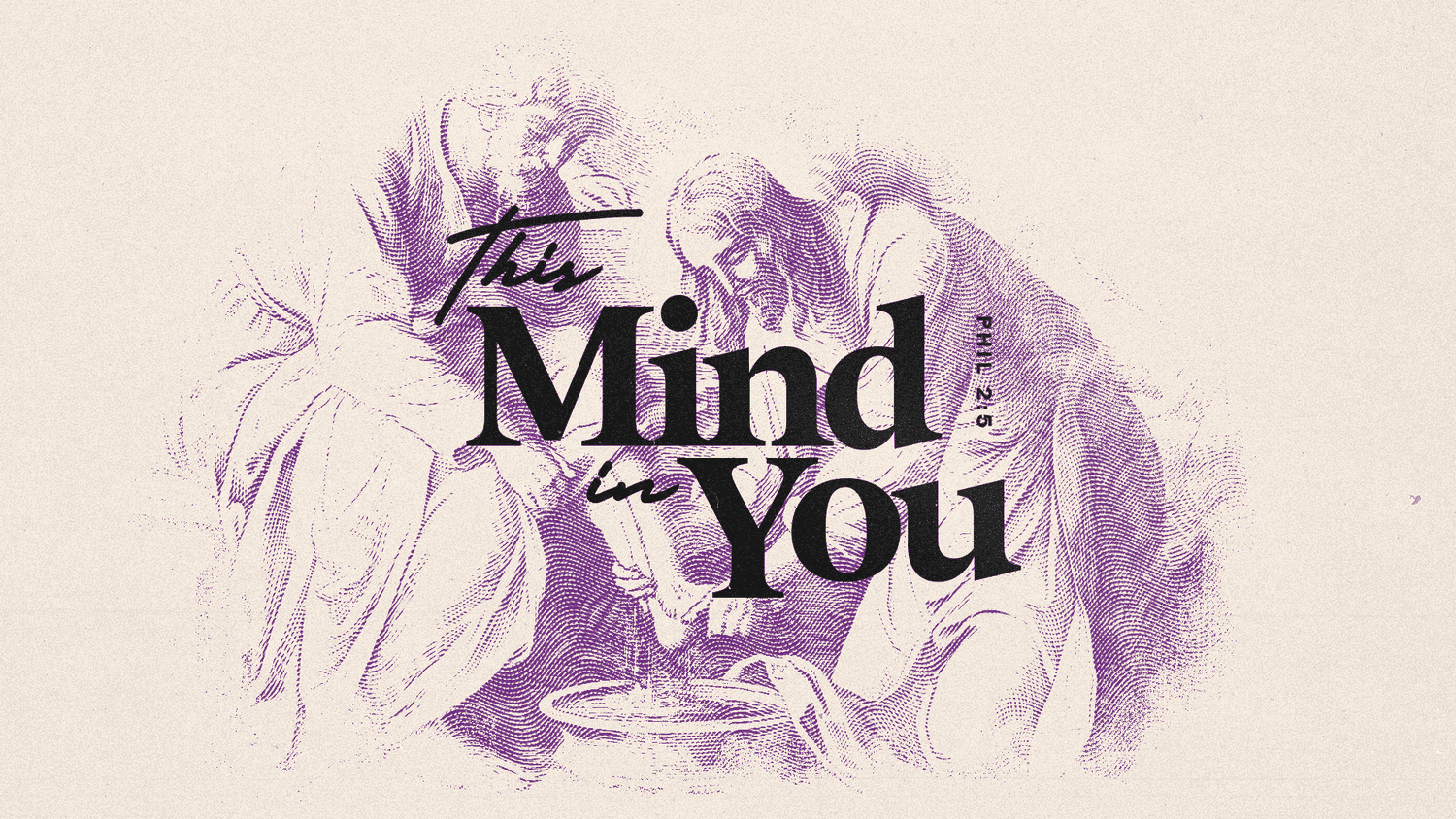 A cream sermon title slide reading This Mind in You in black script and serif, over a purple halftone engraving of Jesus washing feet, marked PHIL. 2:5.