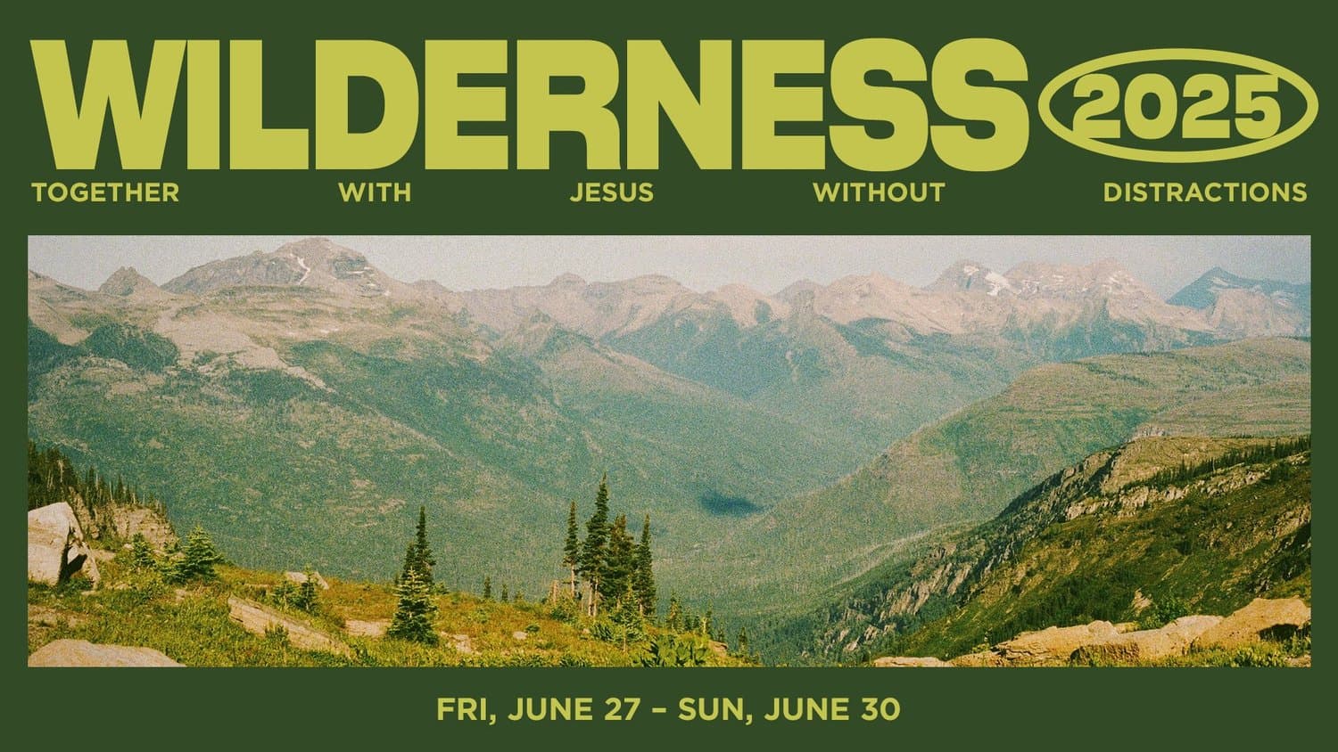 A dark green retreat slide reading WILDERNESS 2025, TOGETHER WITH JESUS WITHOUT DISTRACTIONS in lime type, over a mountain valley photo.
