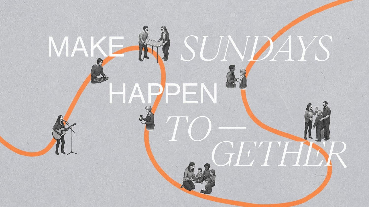 A grey volunteer slide reading MAKE SUNDAYS HAPPEN TOGETHER in white capitals and italics, with illustrated serving scenes strung along an orange curve.