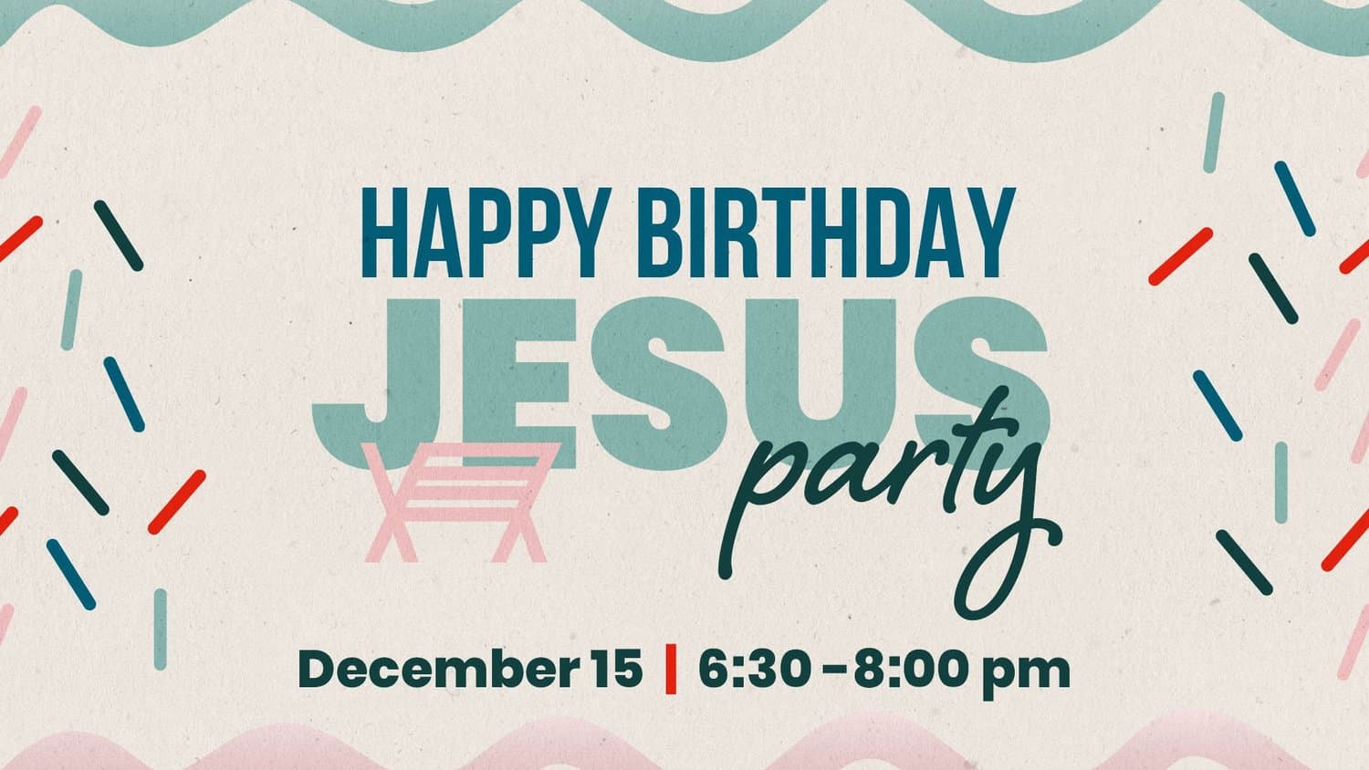 A cream party slide reading HAPPY BIRTHDAY JESUS party in navy and teal type, with confetti dashes and scalloped waves, dated December 15, 6:30 to 8:00 pm.