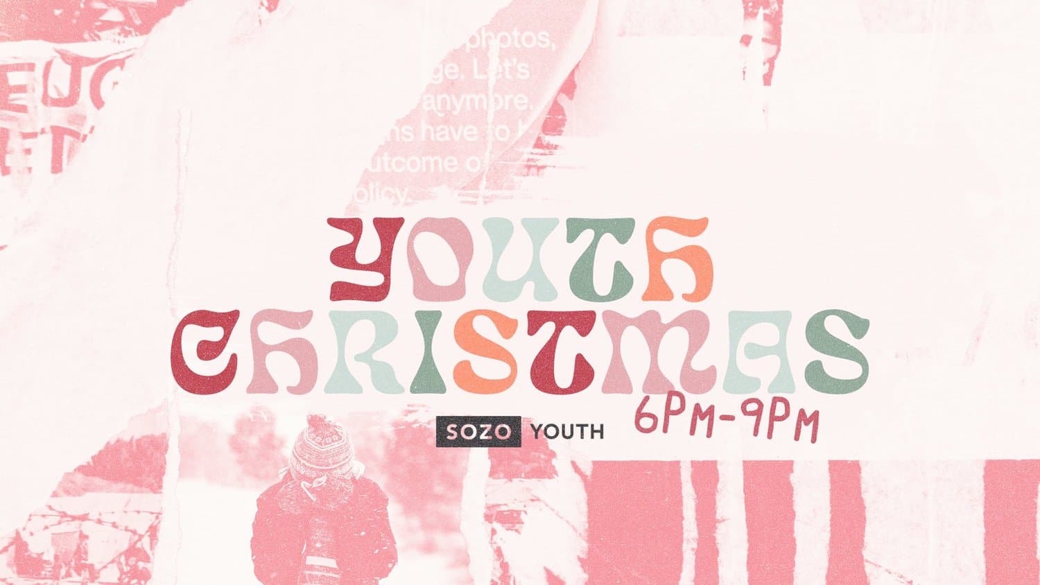 A washed pink youth Christmas slide reading YOUTH CHRISTMAS in multicoloured groovy retro type, over collaged snow photos, with SOZO YOUTH and 6PM-9PM.