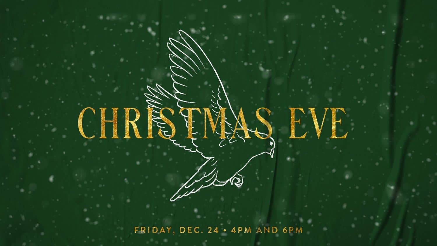 A Christmas Eve slide in deep green fabric texture with CHRISTMAS EVE in gold serif, a white line drawn dove overhead and FRIDAY, DEC. 24 4PM AND 6PM below.