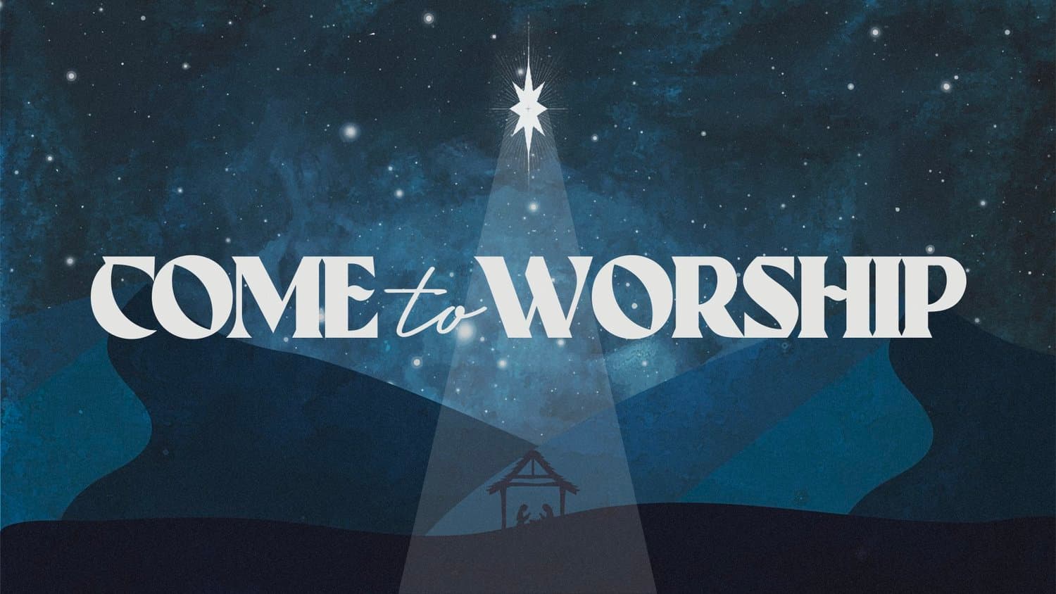 A navy Christmas title slide reading COME to WORSHIP in white serif, over a starry sky with a beam from the Christmas star falling on a small stable and hills.
