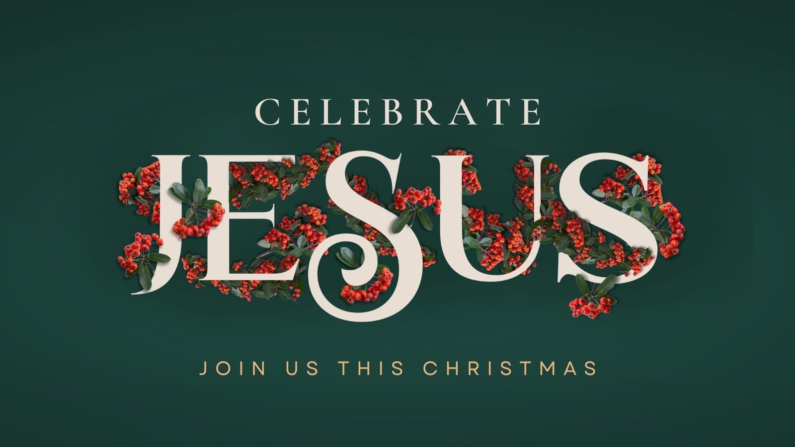 Dark green Christmas graphic with white serif type reading Celebrate Jesus wrapped in holly berries