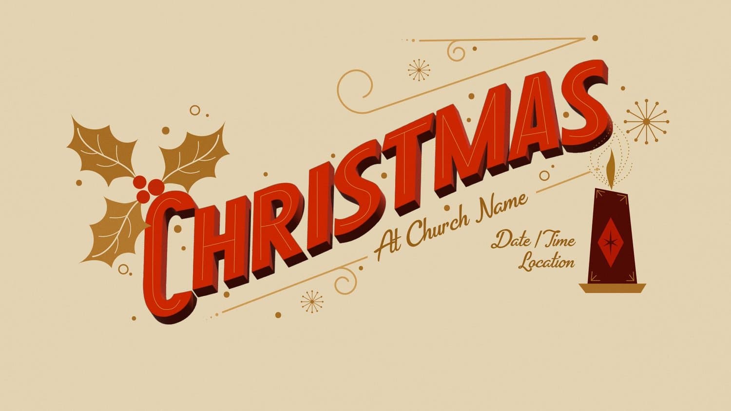 A cream Christmas title slide with CHRISTMAS in angled red dimensional capitals, gold holly and a red candle, plus At Church Name and Date, Time, Location in gold script.