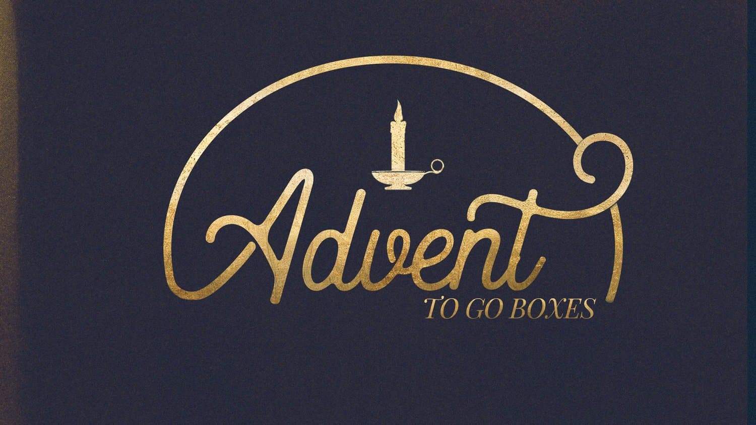 A navy Advent title slide with Advent in gold script inside an arched gold line frame topped by a candle in a holder, reading TO GO BOXES beneath.