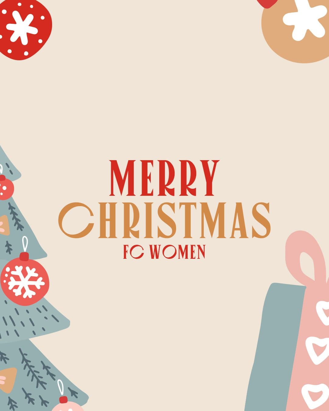 A cream Christmas social post reading MERRY CHRISTMAS in red and tan display capitals over FC WOMEN, framed by flat illustrated ornaments, sage trees and pink gifts.