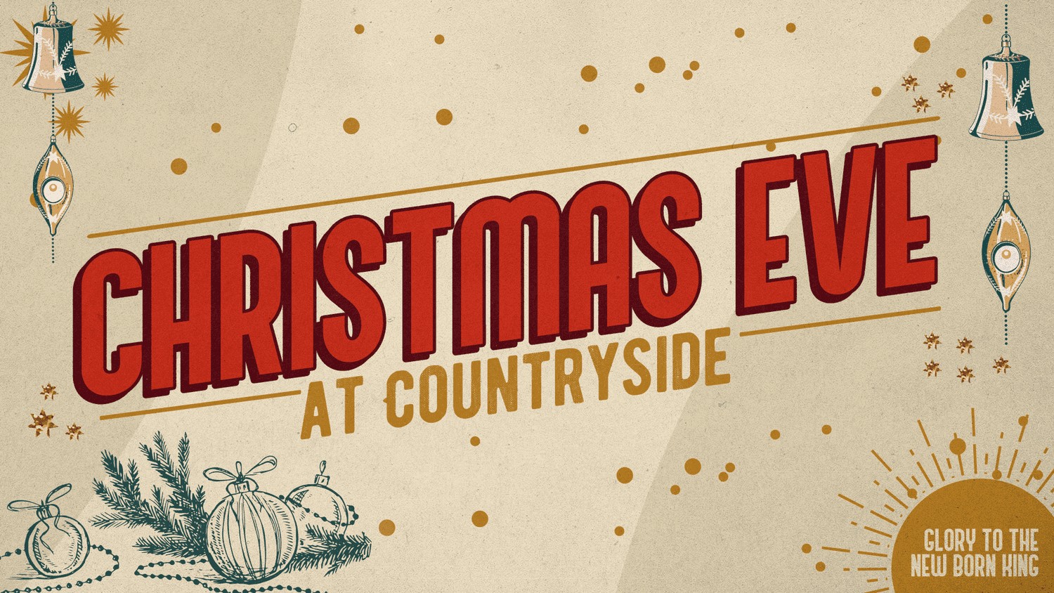 A cream Christmas Eve title slide with CHRISTMAS EVE in angled red block capitals over AT COUNTRYSIDE in gold, with vintage bells, baubles and a GLORY TO THE NEW BORN KING sunburst.