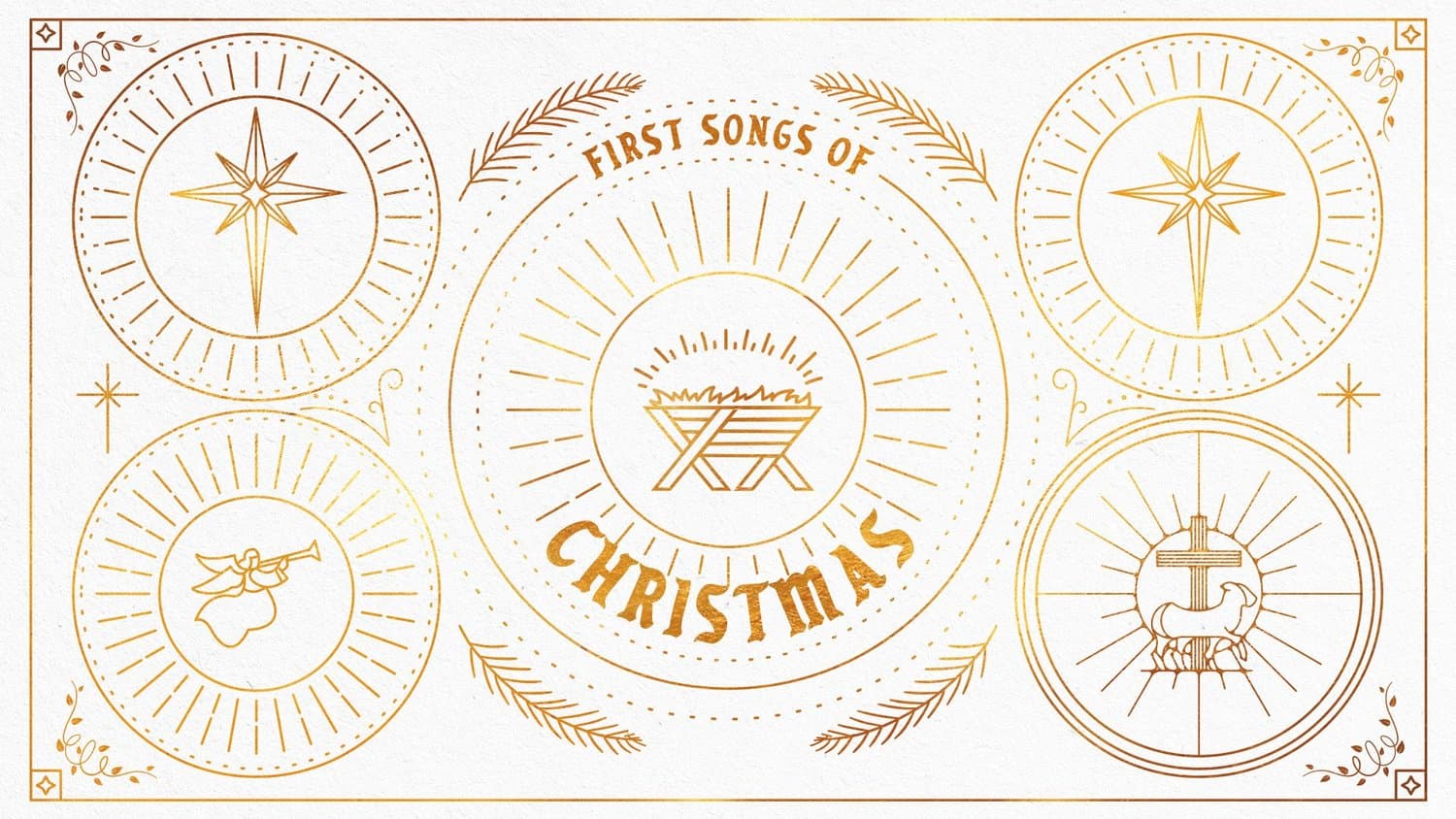 A white Christmas title slide reading FIRST SONGS OF CHRISTMAS in gold foil, framed by four circular badges holding a manger, stars, a trumpeting angel and a lamb at the cross.