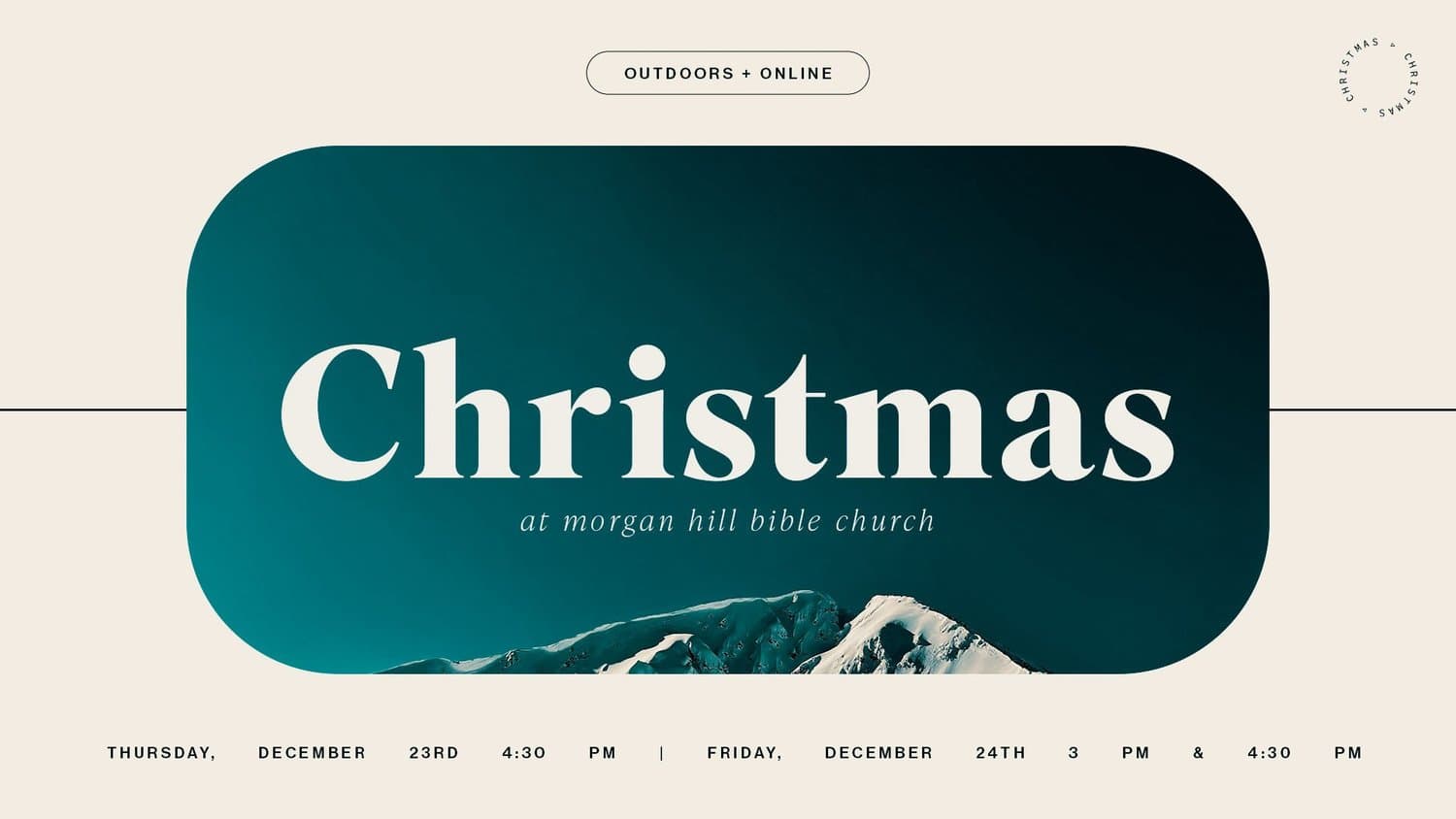 A cream Christmas slide with Christmas in white serif on a rounded teal panel over a snowy mountain peak, labelled at morgan hill bible church, OUTDOORS + ONLINE and December 23rd and 24th service times.