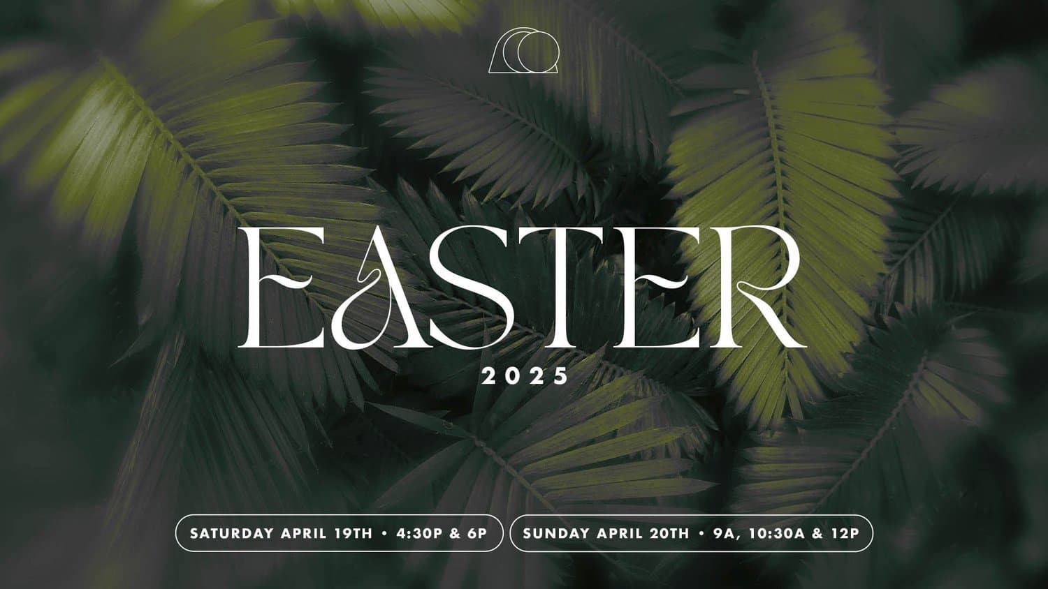 An Easter 2025 slide with EASTER in a white serif over dark green palm leaves, matching service times listed in two pill outlines below.