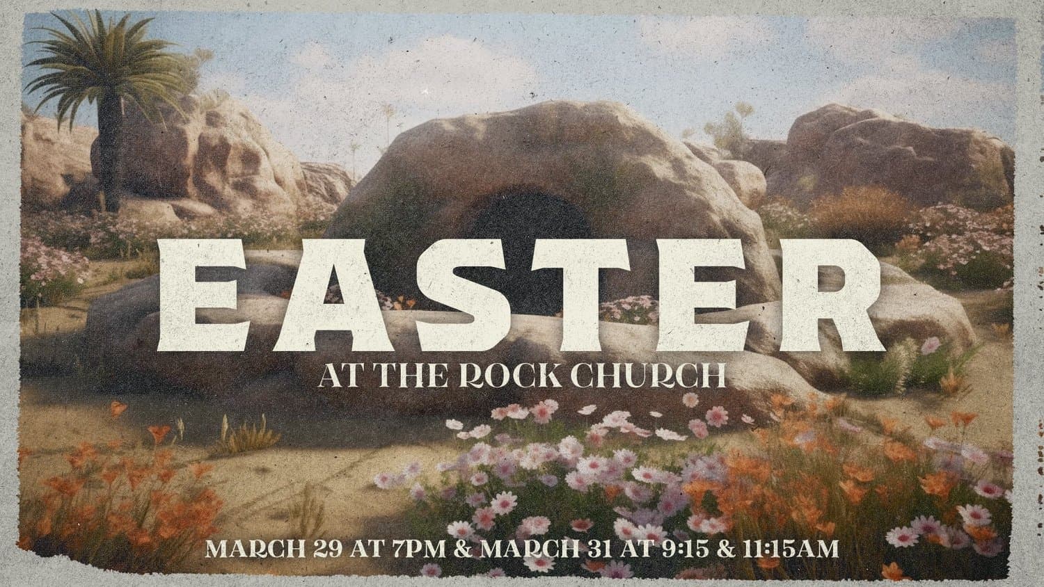 An Easter slide reading EASTER AT THE ROCK CHURCH in cream capitals, over a painted desert tomb surrounded by pink and orange wildflowers.
