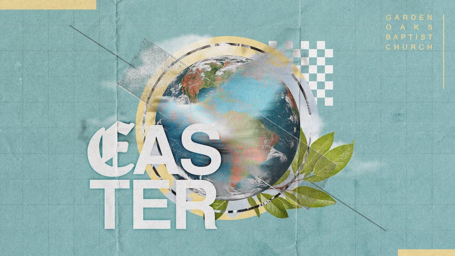 A teal Easter slide for Garden Oaks Baptist Church, with EASTER stacked in white and a collaged globe ringed by leaves and checkerboard shapes.