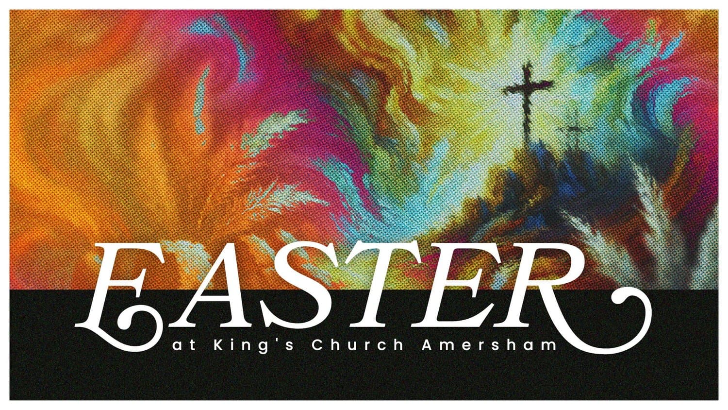 An Easter slide reading EASTER in white serif with at King's Church Amersham, over a halftone painterly burst of orange, pink, teal and yellow around a hilltop cross.