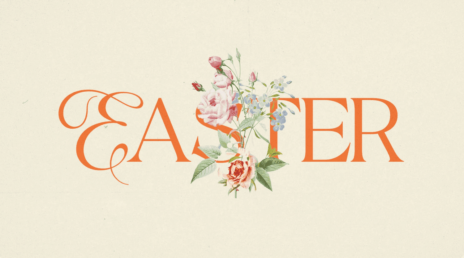 A cream Easter slide reading EASTER in orange serif with an ornate swash E, with a vintage botanical spray of pink roses and blue forget me nots growing through the type.