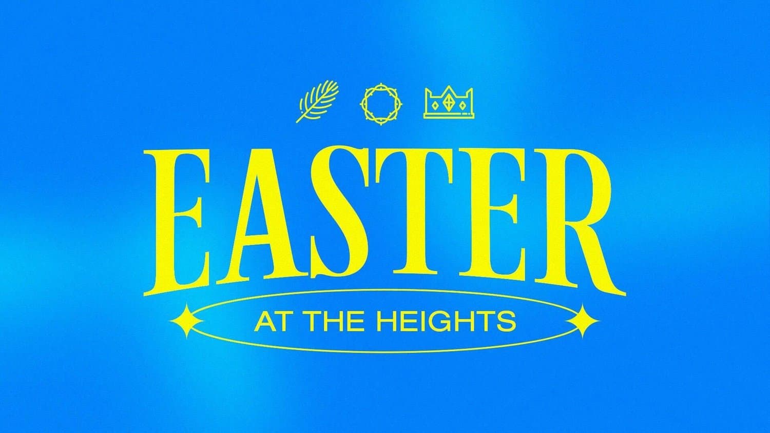 A bright blue gradient Easter slide reading EASTER in yellow serif with AT THE HEIGHTS in an oval below, topped by line icons of a palm branch, crown of thorns and crown.