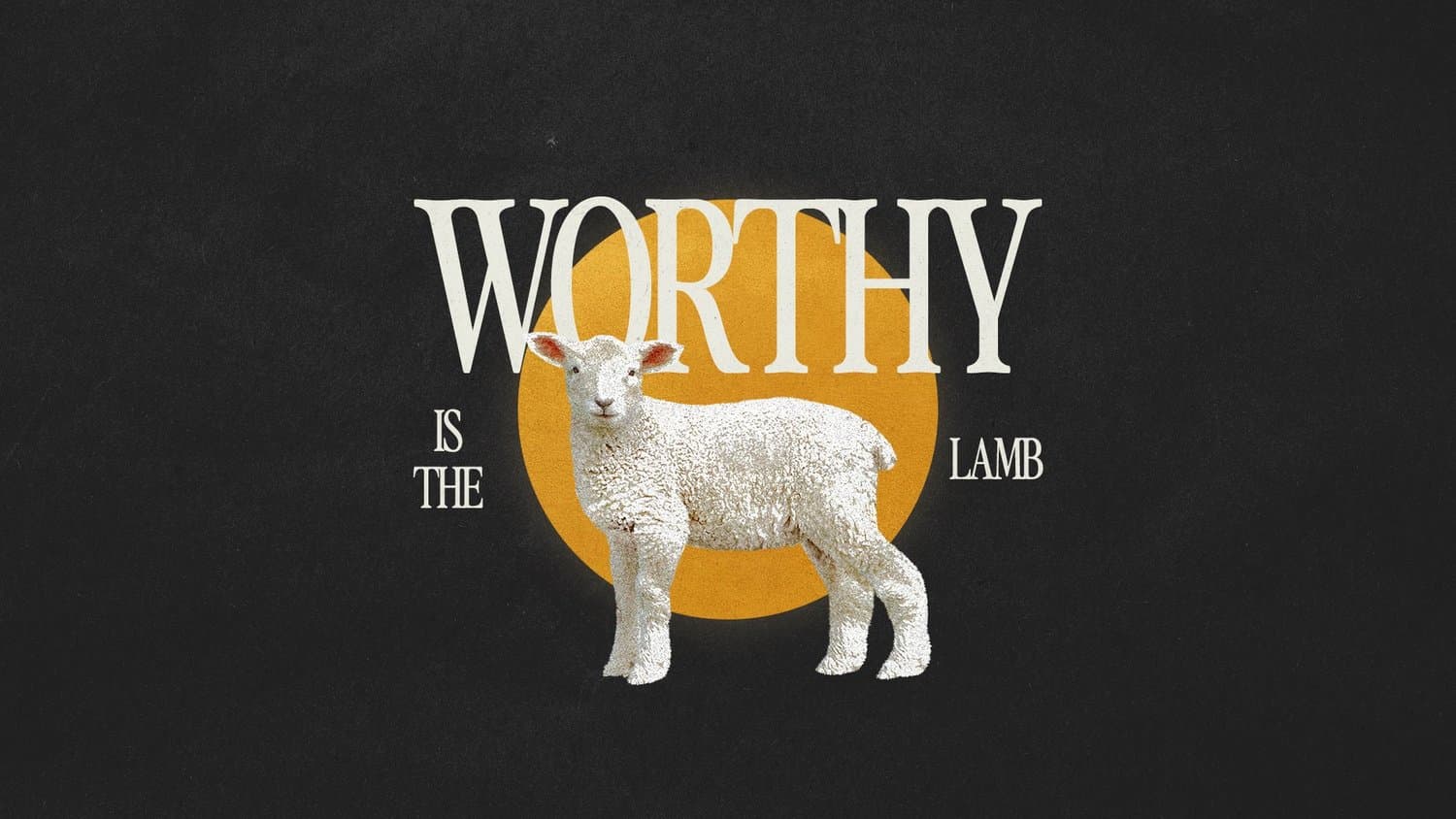 A charcoal Easter slide reading WORTHY IS THE LAMB in cream serif around a cutout white lamb standing against a mustard yellow circle.