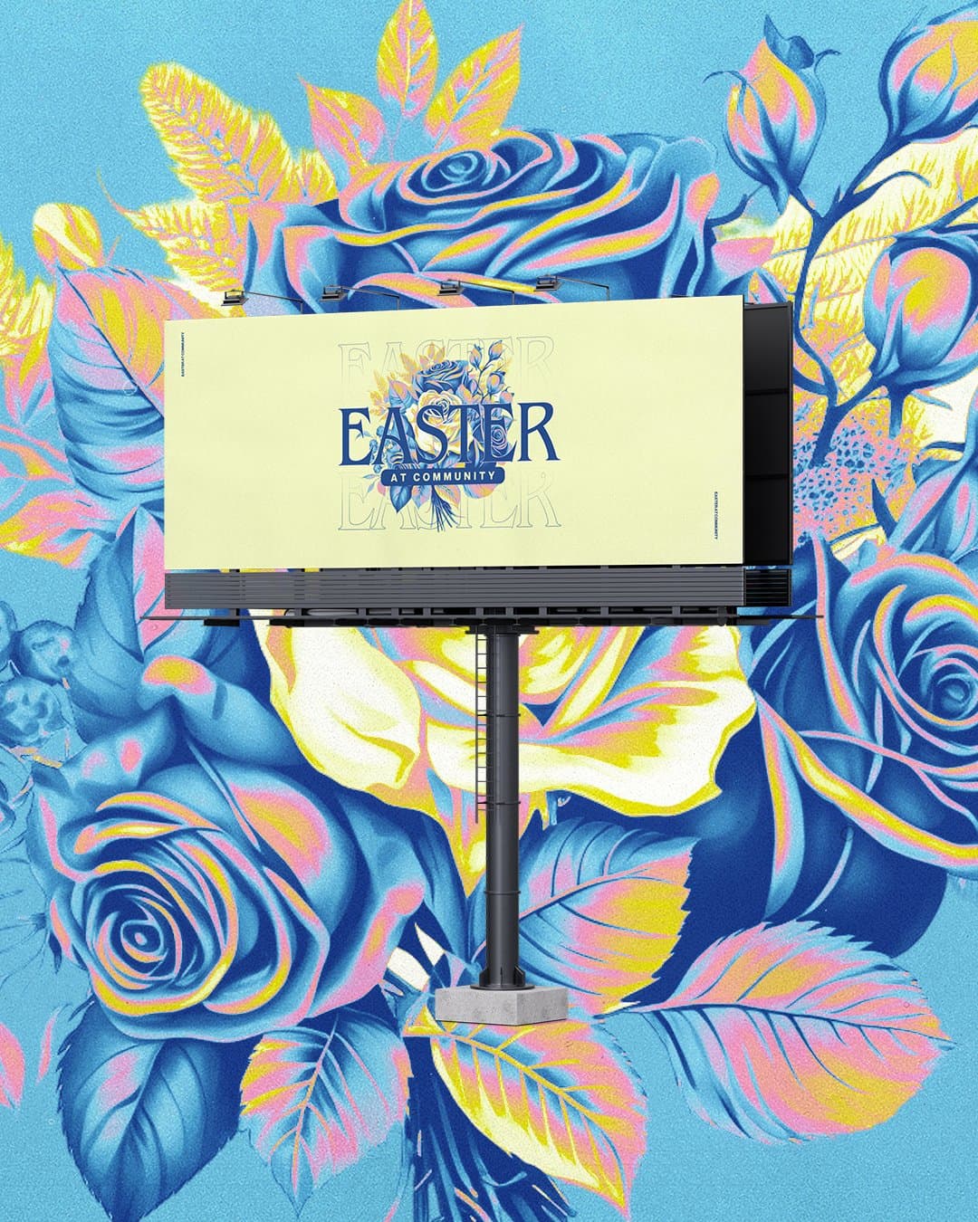 An Easter billboard mockup in cream reading EASTER AT COMMUNITY in navy serif over a rose bouquet, set against an enlarged blue, pink and yellow floral illustration.