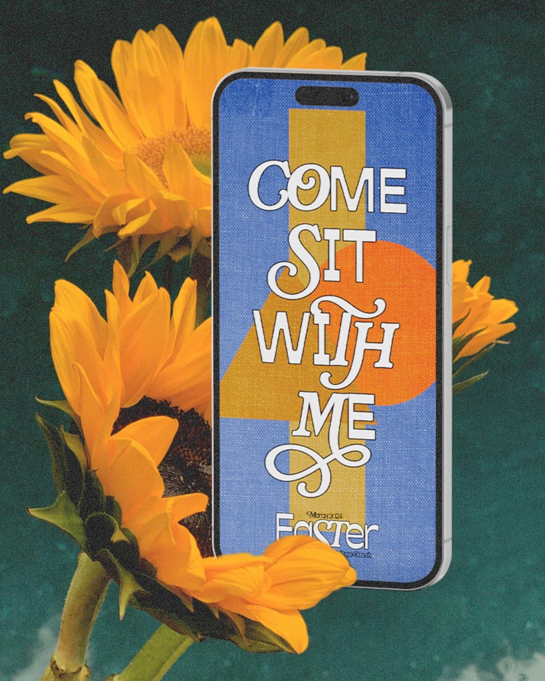 A phone mockup among sunflowers showing an Easter story graphic, COME SIT WITH ME in white curly capitals over blue and yellow blocks and an orange sun, with the Easter wordmark below.