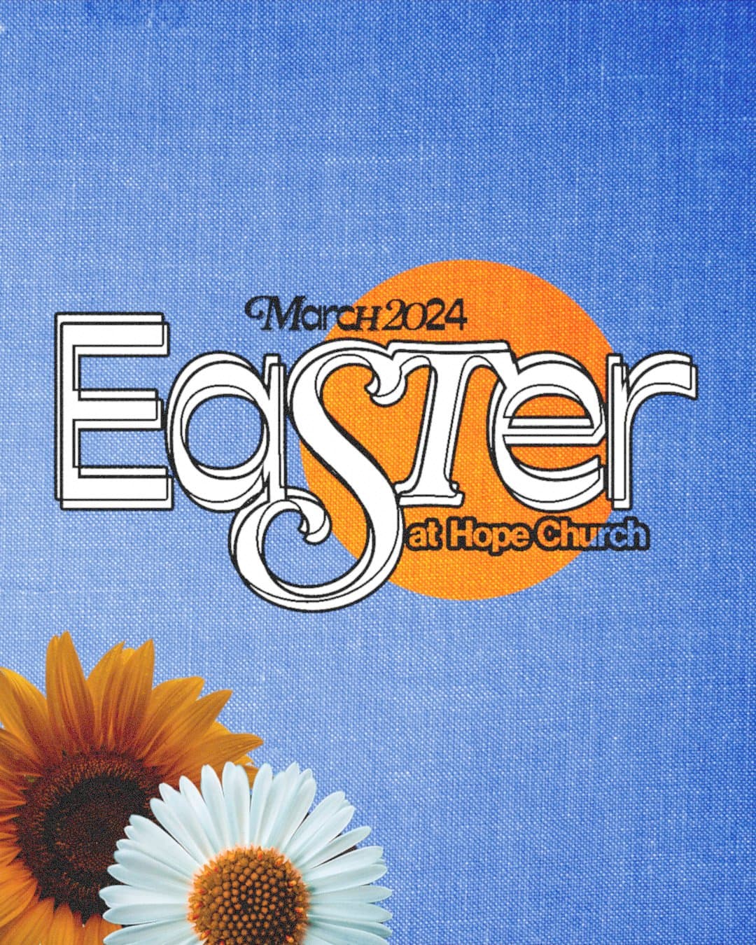 An Easter social post on blue denim texture with Easter in white outlined retro lettering over an orange circle, marked March 2024 and at Hope Church, with a sunflower and daisy at the base.