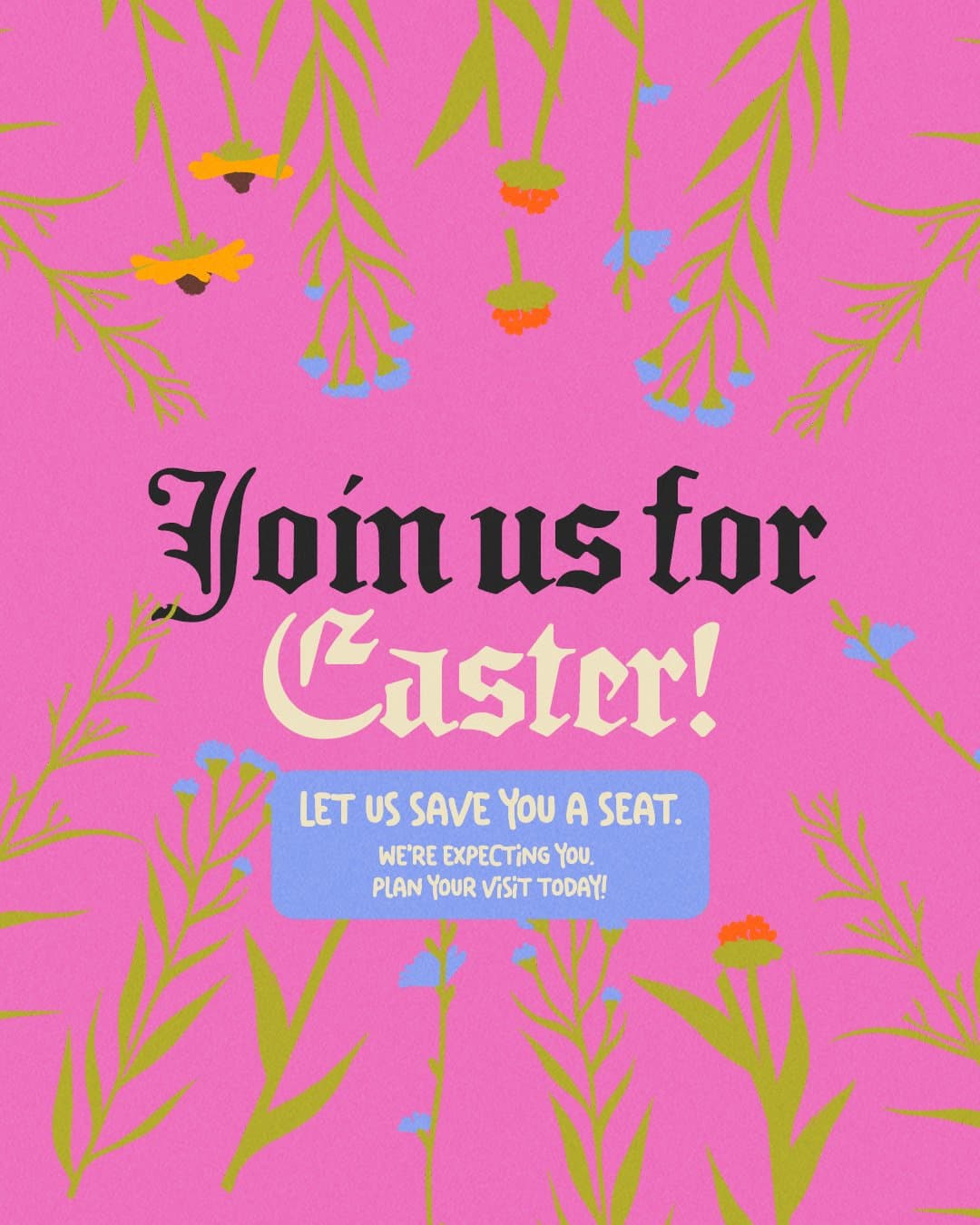A pink vertical Easter ad reading Join us for Easter! in black and cream blackletter over green stems and small flowers, with a blue box reading LET US SAVE YOU A SEAT.