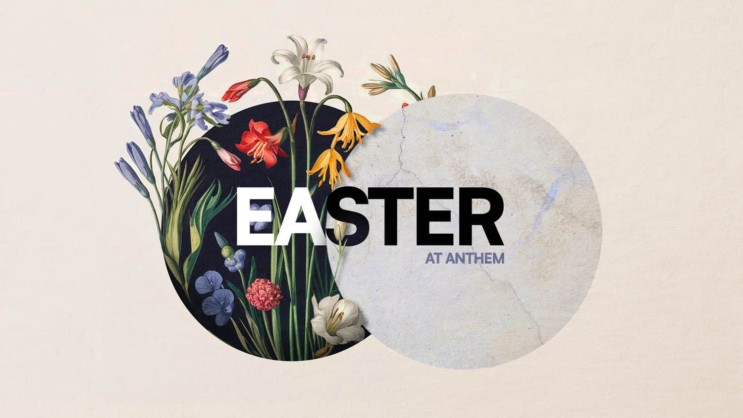An Easter title slide on cream with EASTER in black sans capitals across two overlapping circles, one a dark botanical illustration of lilies and hyacinths, the other cracked stone, labelled AT ANTHEM.