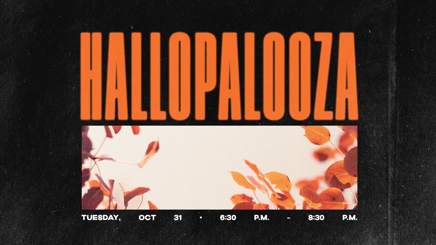 A black fall event slide reading HALLOPALOOZA in orange condensed capitals, above a cream photo strip of red and orange autumn leaves, TUESDAY, OCT 31, 6:30 to 8:30 P.M.
