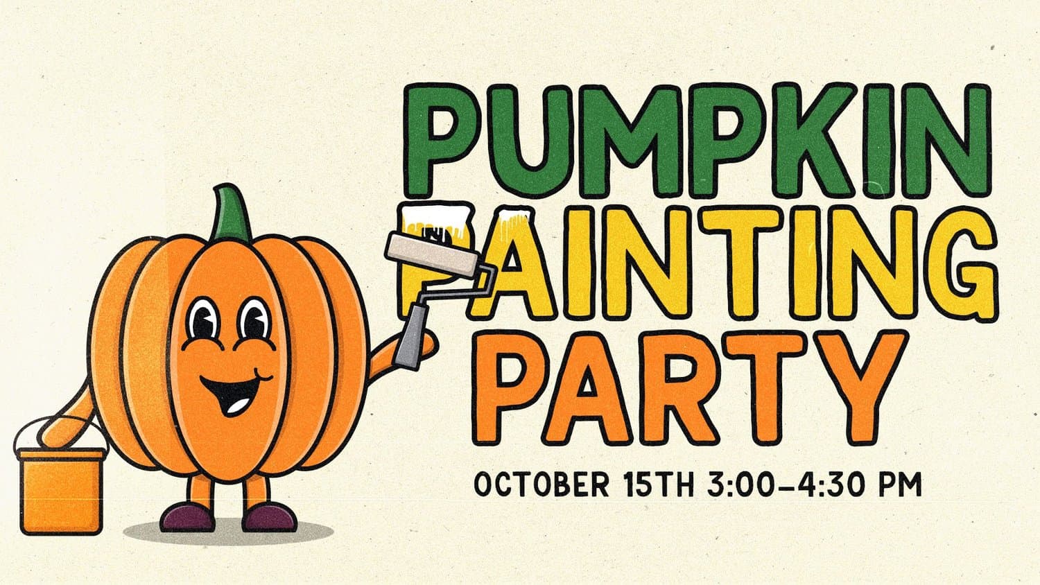 A cream PUMPKIN PAINTING PARTY slide in green, yellow and orange outlined capitals, with a cartoon pumpkin holding a paint roller and bucket, OCTOBER 15TH 3:00 to 4:30 PM.