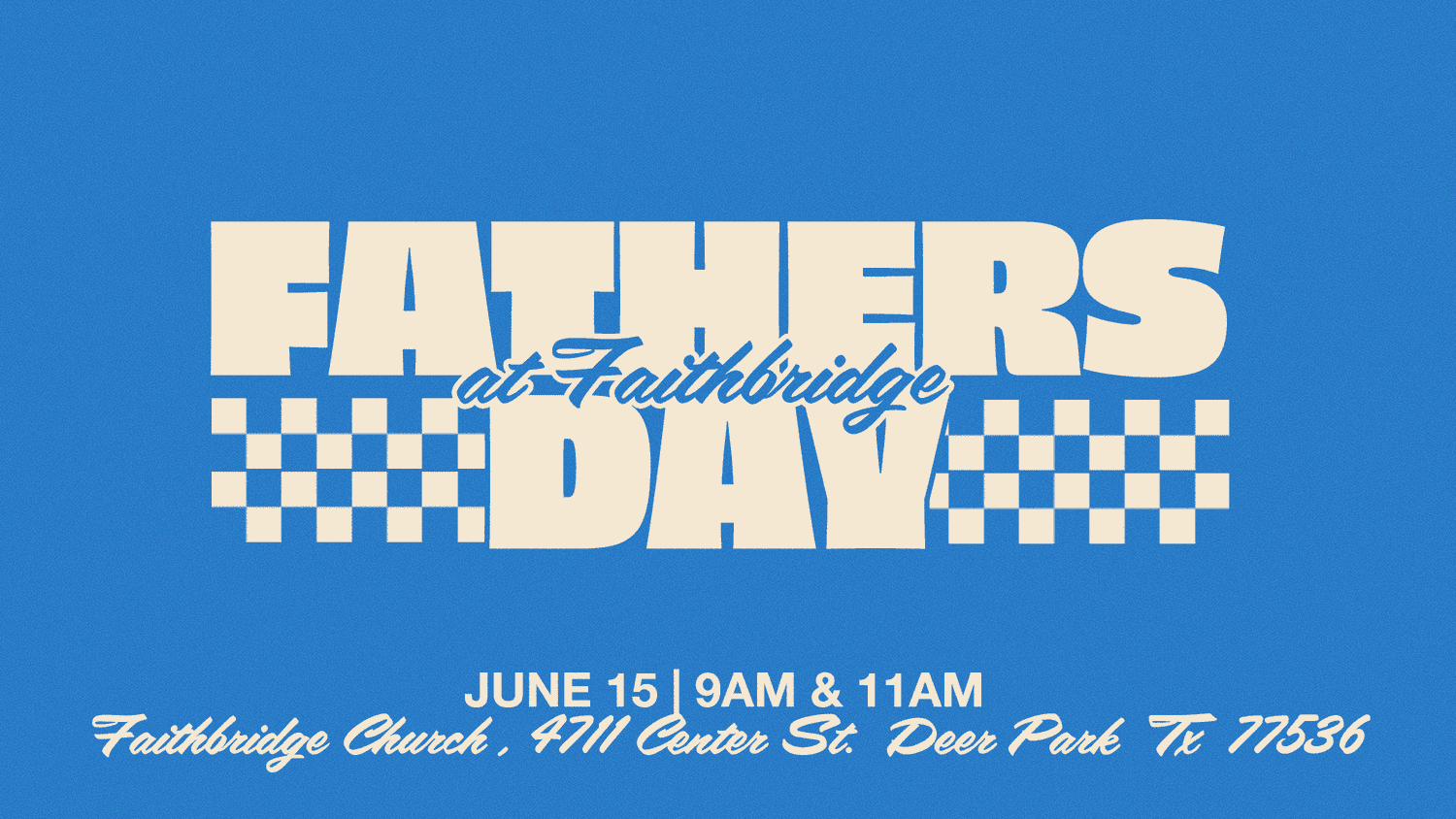 A blue Father's Day slide reading FATHERS DAY at Faithbridge in cream retro type with checkerboard blocks, listing June 15 service times and address.
