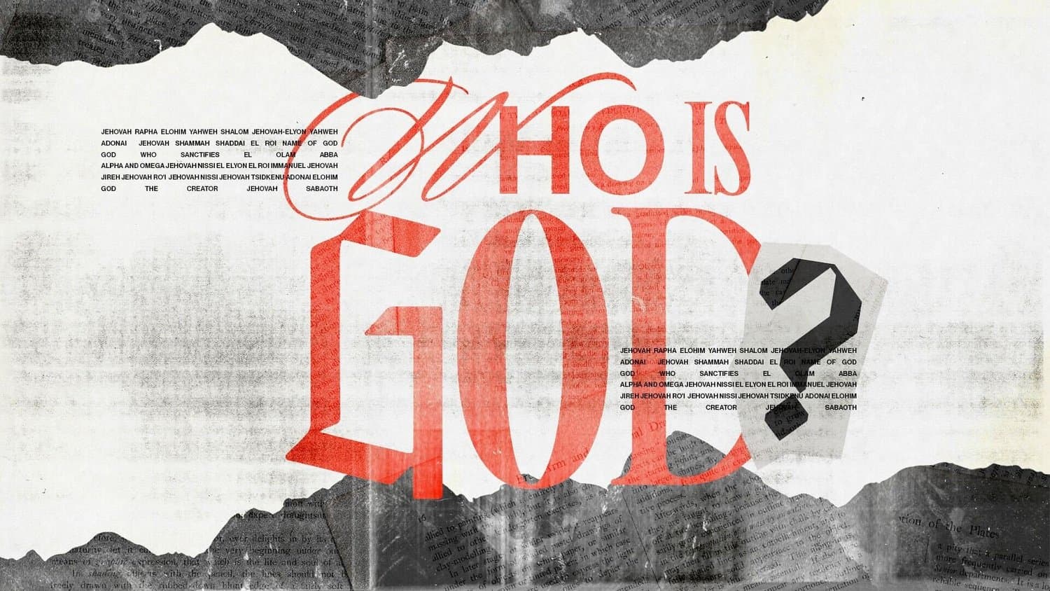 A torn-newsprint sermon slide reading WHO IS GOD? in red and black display type, layered with small lists of the Hebrew names of God.