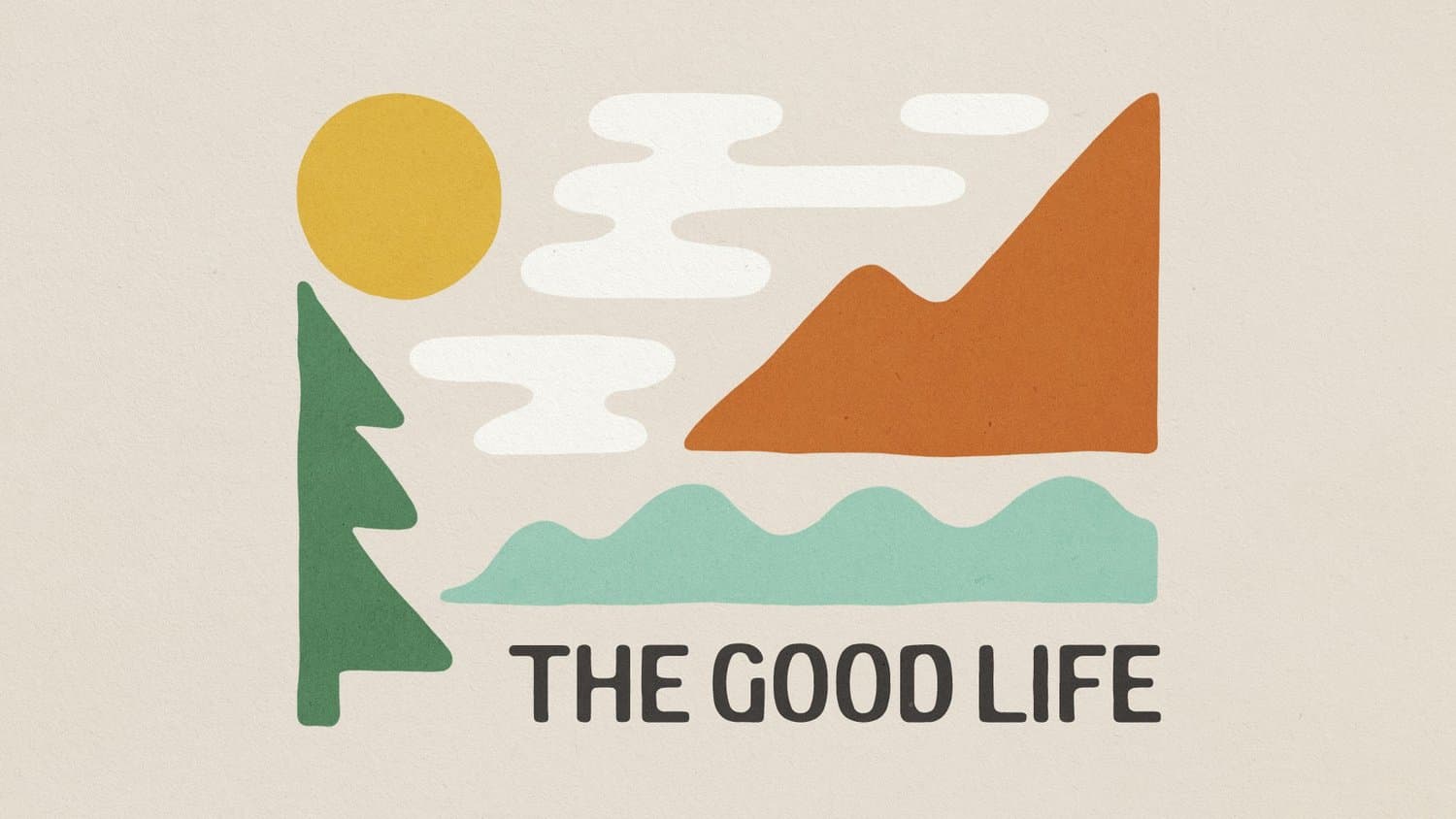 A cream sermon slide reading THE GOOD LIFE in dark rounded capitals, beneath a flat illustrated landscape of a yellow sun, pine tree, rust mountain and mint hills.