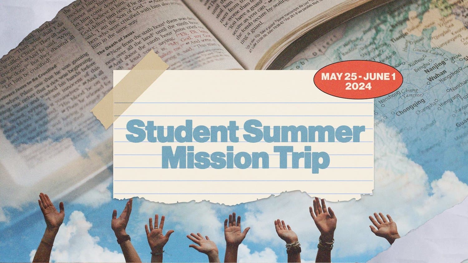 A Student Summer Mission Trip promo, May 25-June 1 2024, in blue serif type with map, upraised hands, and vintage notebook background.