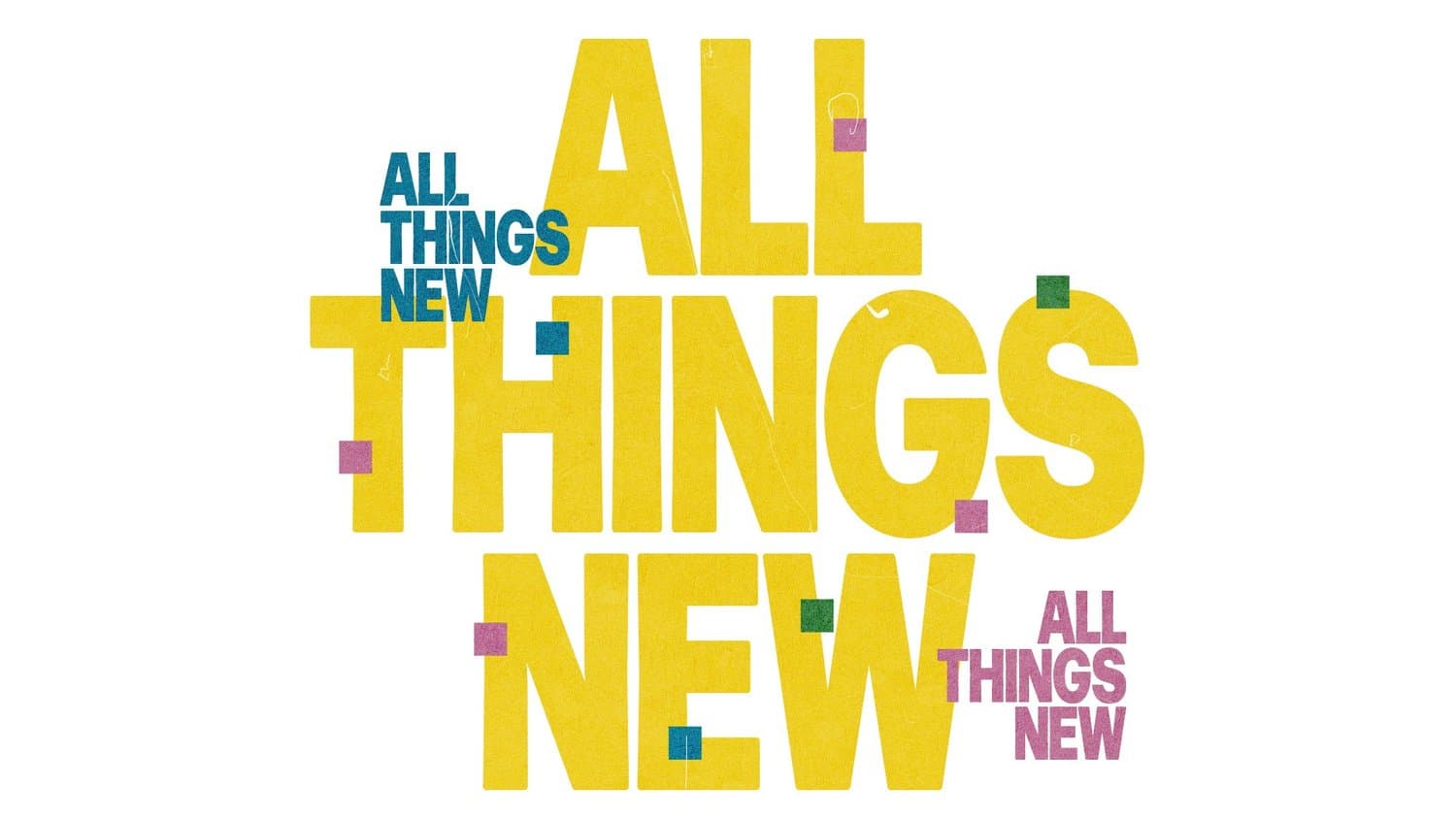 A sermon title slide reading ALL THINGS NEW ALL THINGS NEW with teal and gold text on white, featuring small coloured square graphic accents.