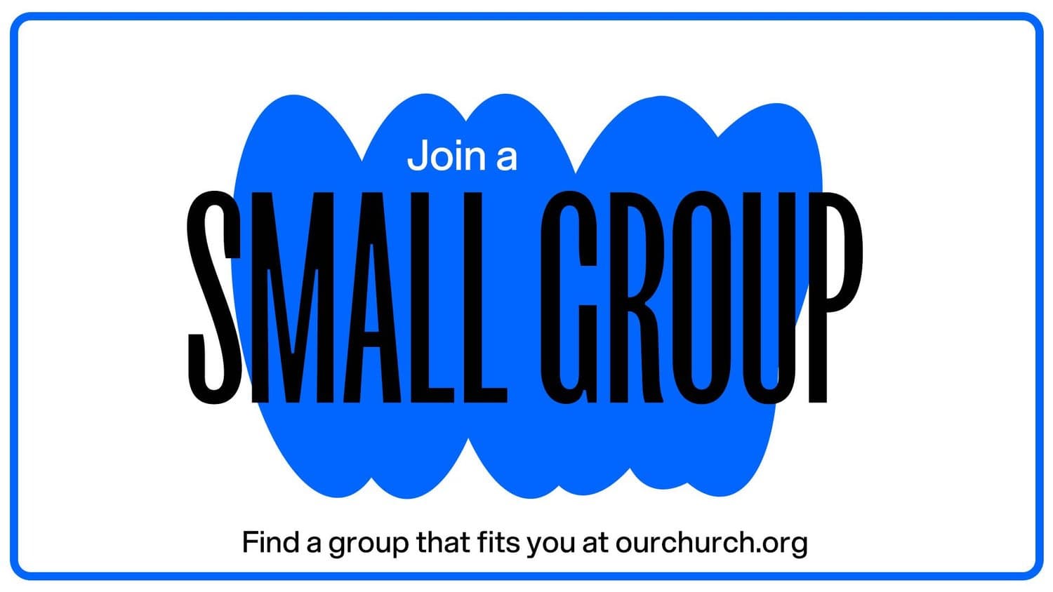 A sermon title slide reading JOIN A SMALL GROUP on white background with large blue cloud shapes and blue border frame.