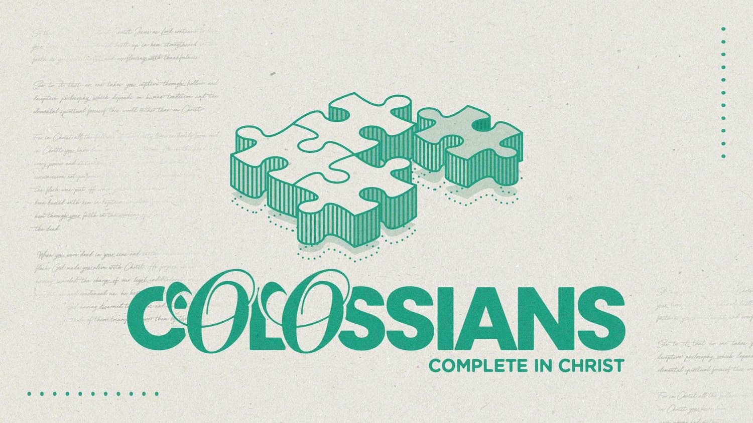 A sermon title slide reading COLOSSIANS COMPLETE IN CHRIST in teal serif type with isometric puzzle piece graphic and subtle background text.
