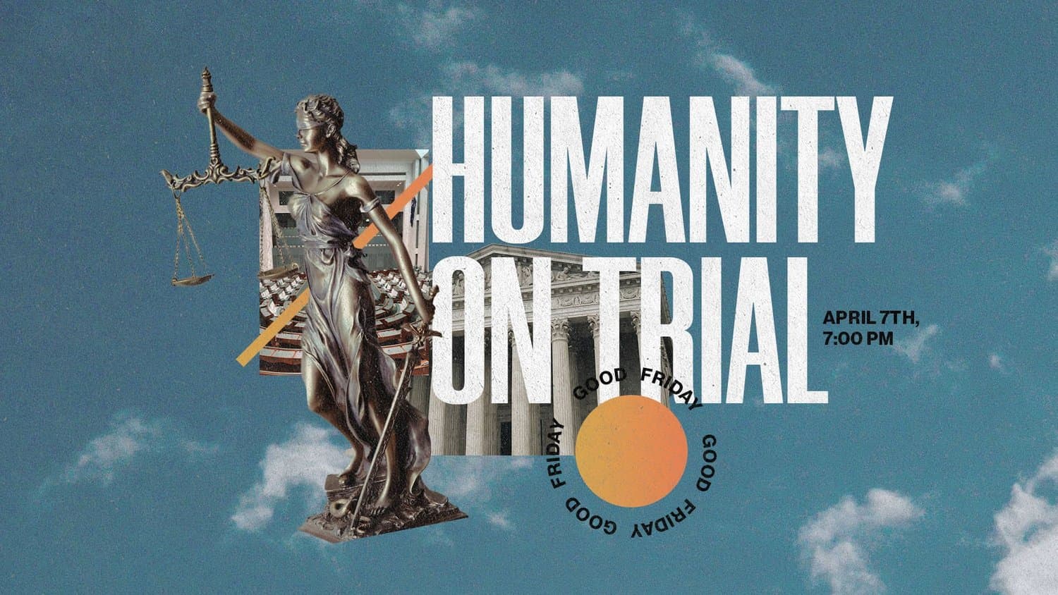 A sermon title slide reading HUMANITY ON TRIAL APRIL 7TH 7:00 PM with Lady Justice statue and circular text element on bright blue sky background.
