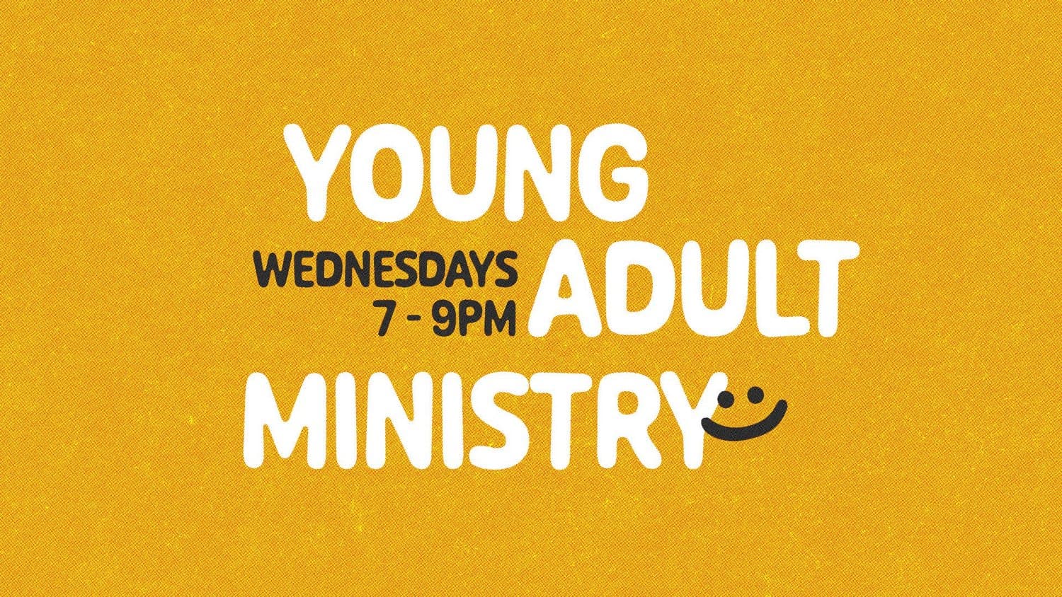 A sermon title slide reading YOUNG ADULT MINISTRY WEDNESDAYS 7-9PM in white sans-serif on mustard yellow background with small smiley face accent.