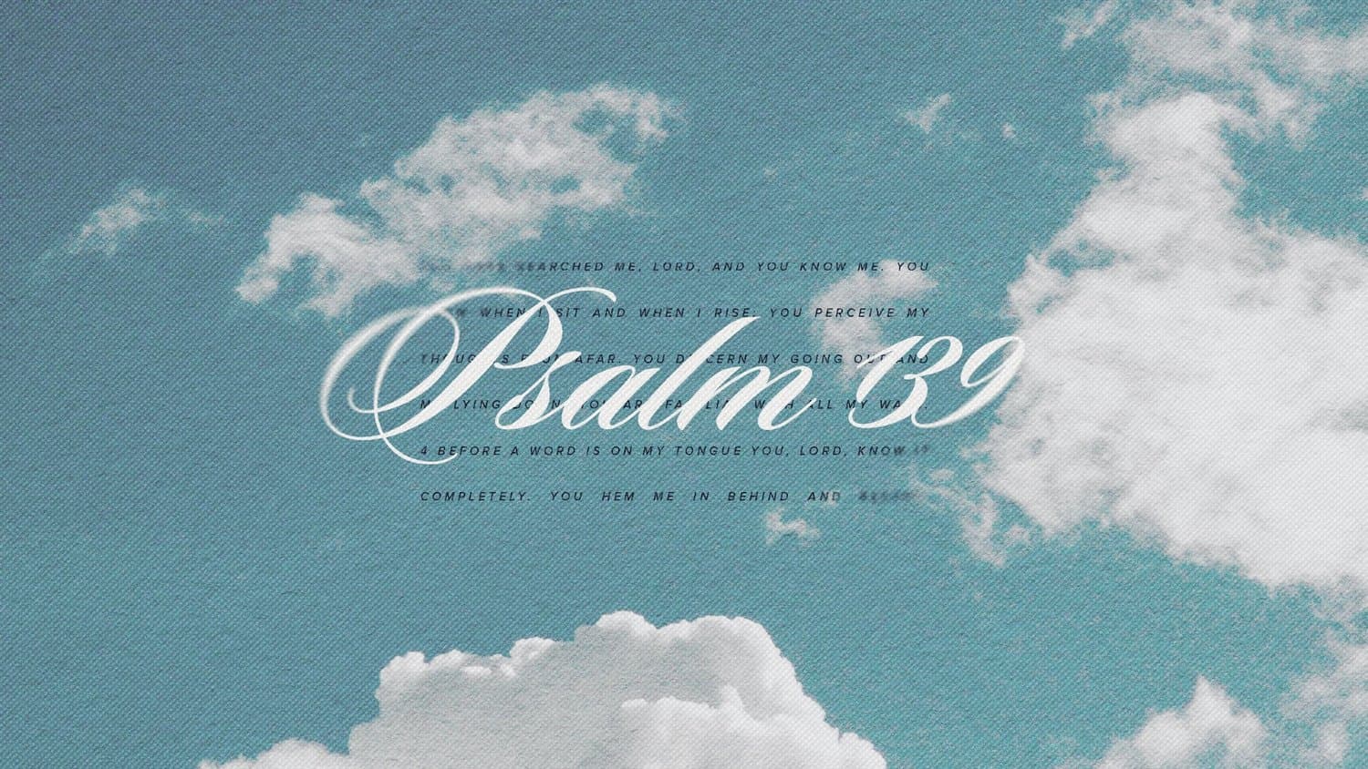 A sermon title slide reading Psalm 139 in white cursive script over faint verse text on a teal sky and cloud photograph background.