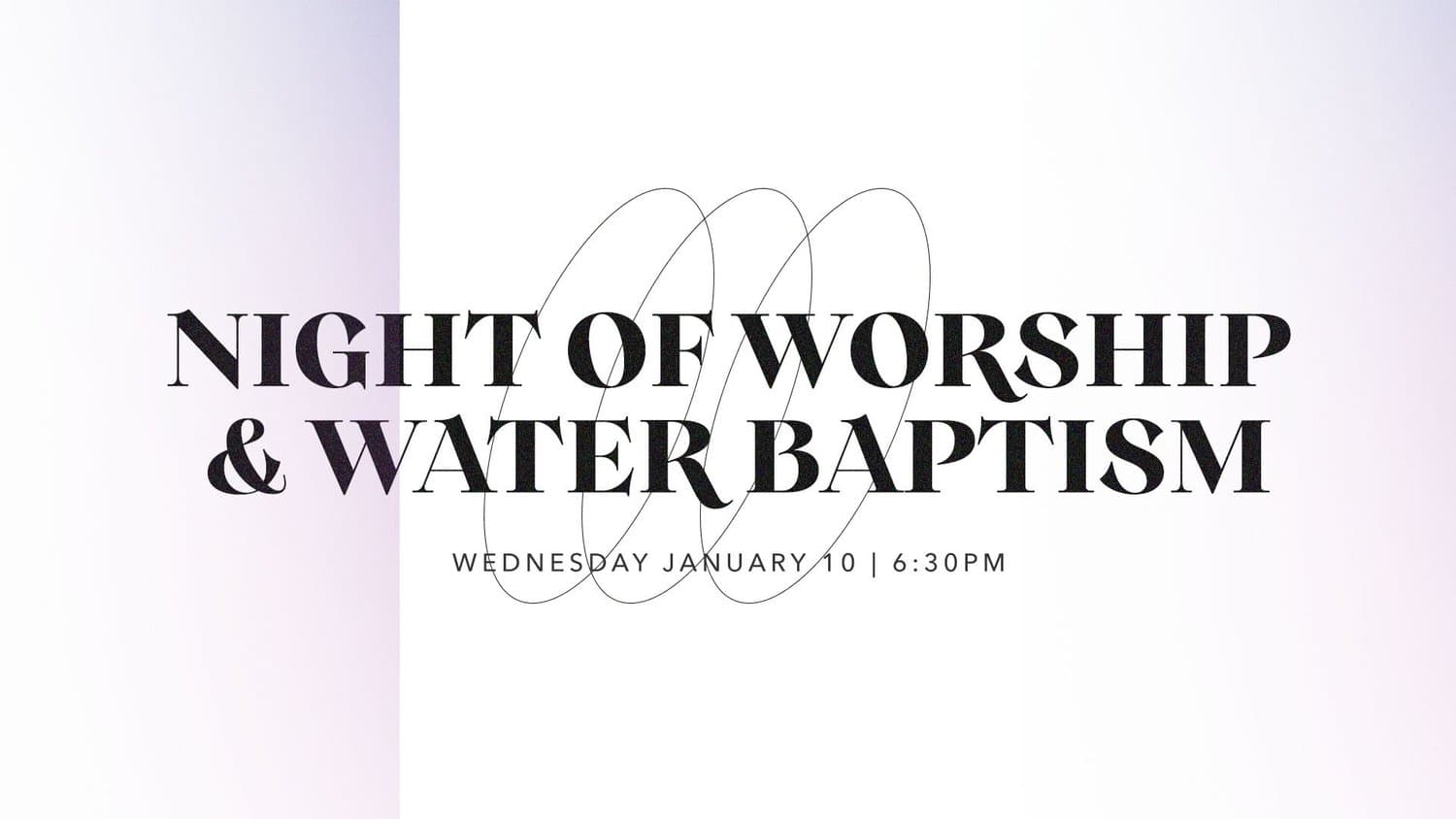 A sermon title slide reading NIGHT OF WORSHIP AND WATER BAPTISM Wednesday January 10, 6:30pm on lavender and white split background with line-drawn waves.