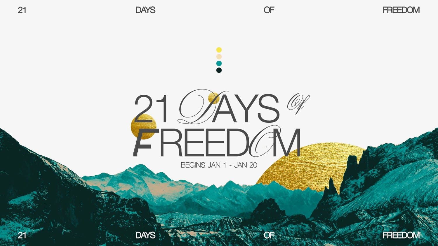 A sermon title slide reading 21 DAYS OF FREEDOM BEGINS JAN 1 JAN 20 in mixed serif type with teal mountain landscape, yellow brush stroke, and small dot accents.