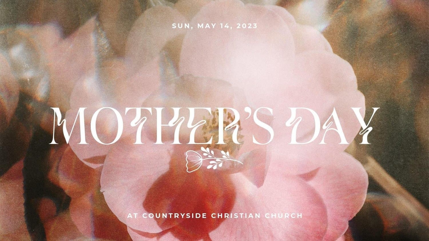 A Mother's Day title slide reading MOTHER'S DAY in white serif over a blurred pink camellia photo, with SUN, MAY 14, 2023 above and AT COUNTRYSIDE CHRISTIAN CHURCH below.