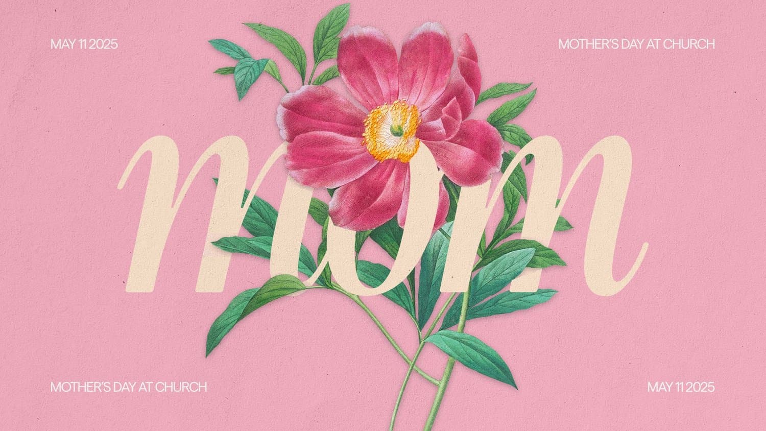 A pink Mother's Day slide reading mom in large cream script layered behind a botanical illustration of a magenta peony, cornered with MOTHER'S DAY AT CHURCH and MAY 11 2025.