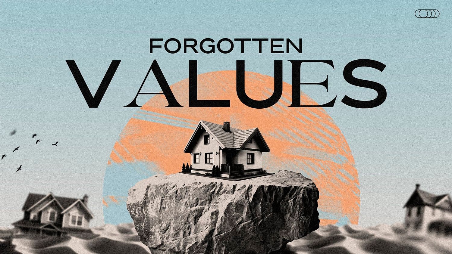 A sermon title slide reading FORGOTTEN VALUES in black sans-serif with an illustration of a house perched on a rocky cliff, set against a light teal background with abstract shapes.