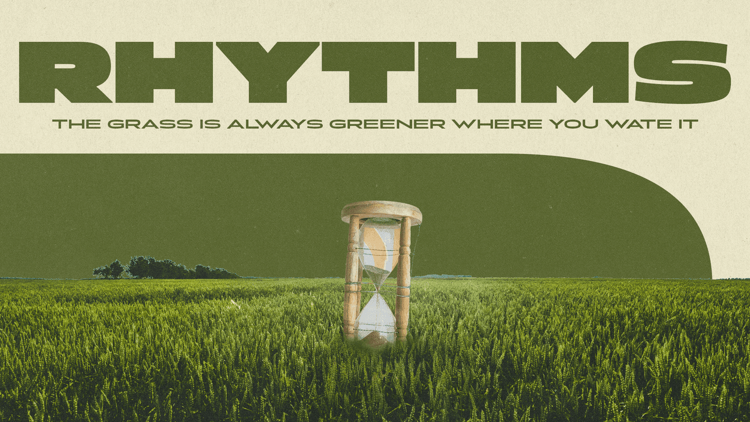 A sermon title slide reading RHYTHMS with subtitle THE GRASS IS ALWAYS GREENER WHERE YOU WATE IT in olive green sans-serif, featuring an hourglass in a green field.
